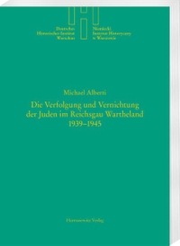 Cover: Die Verfolgung und Vernichtung der Juden im Reichsgau Wartheland 1939-1945