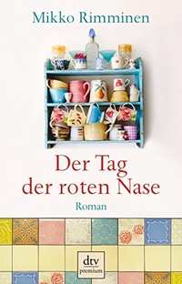 Cover: Mikko Rimminen. Der Tag der roten Nase - Roman. dtv, München, 2012.