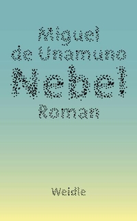 Buchcover: Miguel de Unamuno. Nebel - Roman. Weidle Verlag, Bonn, 2022.