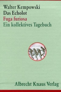 Buchcover: Walter Kempowski. Das Echolot - Fuga Furiosa. Ein kollektives Tagebuch. 12. Januar bis 14. Februar 1945. Albrecht Knaus Verlag, München, 1999.