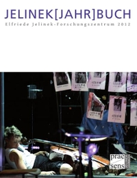 Buchcover: Jelinek(jahr)buch - Elfriede Jelinek-Forschungszentrum 2012. Edition Praesens, Wien, 2012.