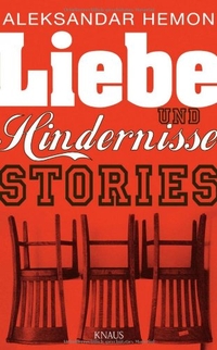 Buchcover: Aleksandar Hemon. Liebe und Hindernisse - Stories. Albrecht Knaus Verlag, München, 2010.