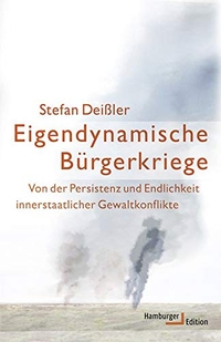 Buchcover: Stefan Deißler. Eigendynamische Bürgerkriege - Von der Persistenz und Endlichkeit innerstaatlicher Gewaltkonflikte. Hamburger Edition, Hamburg, 2016.