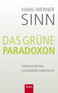 Buchcover: Hans-Werner Sinn. Das grüne Paradoxon - Plädoyer für eine illusionsfreie Klimapolitik. Econ Verlag, Berlin, 2008.