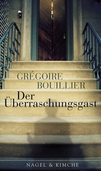 Buchcover: Gregoire Bouillier. Der Überraschungsgast - Roman. Nagel und Kimche Verlag, Zürich, 2007.