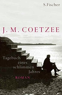 Buchcover: J. M. Coetzee. Tagebuch eines schlimmen Jahres. S. Fischer Verlag, Frankfurt am Main, 2008.