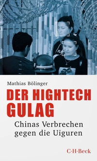 Buchcover: Mathias Bölinger. Der Hightech-Gulag - Chinas Verbrechen gegen die Uiguren. C.H. Beck Verlag, München, 2023.