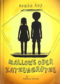 Buchcover: Sonja Ruf. Mallows oder Katzengrütze - (Ab 8 Jahre). Fabulus Verlag, Fellbach, 2019.