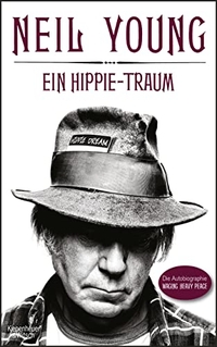 Buchcover: Neil Young. Ein Hippie-Traum - Die Autobiografie Waging Heavy Peace. Kiepenheuer und Witsch Verlag, Köln, 2012.