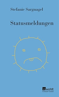Buchcover: Stefanie Sargnagel. Statusmeldungen. Rowohlt Verlag, Hamburg, 2017.
