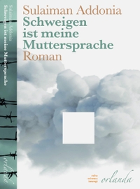 Buchcover: Sulaiman Addonia. Schweigen ist meine Muttersprache. Orlanda Verlag, Berlin, 2021.