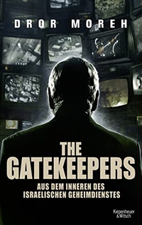 Cover: Dror Moreh. The Gatekeepers - Aus dem Inneren des israelischen Geheimdienstes. Kiepenheuer und Witsch Verlag, Köln, 2015.