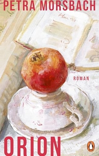 Petra Morsbach. Orion - Roman . Penguin Verlag, München, 2026.