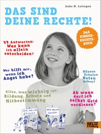 Cover: Anke M. Leitzgen. Das sind deine Rechte! - Das Kinderrechte-Buch.  44 Antworten (Ab 8 Jahre). Beltz und Gelberg Verlag, Weinheim, 2017.