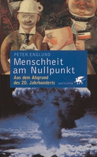 Buchcover: Peter Englund. Menschheit am Nullpunkt - Aus dem Abgrund des 20. Jahrhunderts. Klett-Cotta Verlag, Stuttgart, 2001.