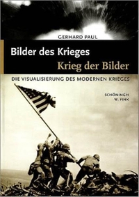Buchcover: Gerhard Paul. Bilder des Krieges, Krieg der Bilder - Die Visualisierung des modernen Krieges. Ferdinand Schöningh Verlag, Paderborn, 2004.