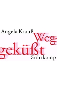 Cover: Angela Krauß. Weggeküsst. Suhrkamp Verlag, Berlin, 2002.