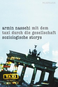 Buchcover: Armin Nassehi. Mit dem Taxi durch die Gesellschaft - Soziologische Stories. Murmann Verlag, Hamburg, 2010.