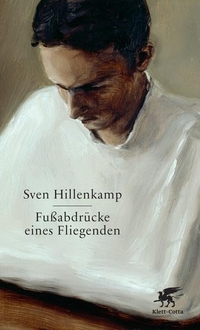 Buchcover: Sven Hillenkamp. Fußabdrücke eines Fliegenden. Klett-Cotta Verlag, Stuttgart, 2012.