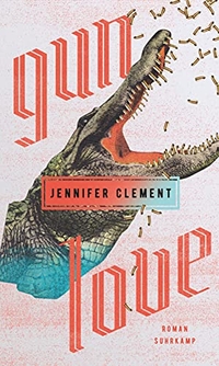 Buchcover: Jennifer Clement. Gun Love - Roman. Suhrkamp Verlag, Berlin, 2018.