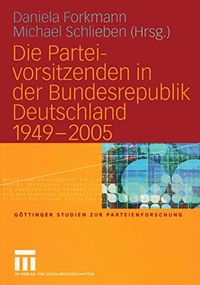Buchcover: Daniela Forkmann (Hg.) / Michael Schlieben (Hg.). Die Parteivorsitzenden in der Bundesrepublik Deutschland 1949-2005. VS Verlag für Sozialwissenschaften, Wiesbaden, 2005.