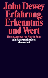 Buchcover: John Dewey. Erfahrung, Erkenntnis und Wert. Suhrkamp Verlag, Berlin, 2004.