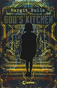 Cover: Margit Ruile. God's Kitchen - Roman. Ab 14 Jahre. Loewe Verlag, Bindlach, 2018.