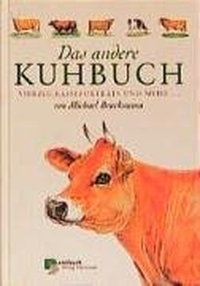 Buchcover: Michael Brackmann. Das andere Kuhbuch - Vierzig Rasseporträts und mehr. Landbuch Verlag, Hannover, 1999.