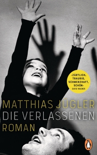 Cover: Matthias Jügler. Die Verlassenen - Roman. Penguin Verlag, München, 2021.