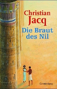 Buchcover: Christian Jacq. Die Braut des Nil - (Ab 12 Jahre). Gerstenberg Verlag, Hildesheim, 2005.