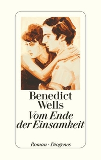 Cover: Benedict Wells. Vom Ende der Einsamkeit - Roman. Diogenes Verlag, Zürich, 2016.