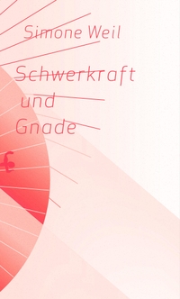 Buchcover: Simone Weil. Schwerkraft und Gnade. Matthes und Seitz Berlin, Berlin, 2020.