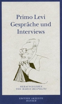 Buchcover: Primo Levi. Primo Levi: Gespräche und Interviews. Carl Hanser Verlag, München, 1999.