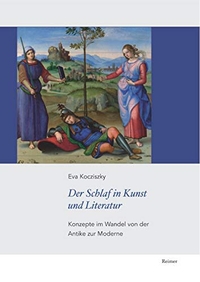 Buchcover: Eva Koczisky. Der Schlaf in Kunst und Literatur - Konzepte im Wandel von der Antike zur Moderne. Dietrich Reimer Verlag, Berlin, 2019.