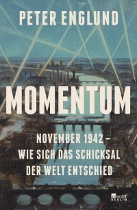 Buchcover: Peter Englund. Momentum - November 1942 - wie sich das Schicksal der Welt entschied. Rowohlt Berlin Verlag, Berlin, 2022.