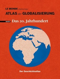 Buchcover: Atlas der Globalisierung - Das 20. Jahrhundert . taz Verlag, Berlin, 2011.