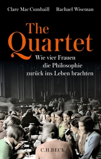 Buchcover: Clare Mac Cumhaill / Rachael Wiseman. The Quartet - Wie vier Frauen die Philosophie zurück ins Leben brachten. C.H. Beck Verlag, München, 2022.
