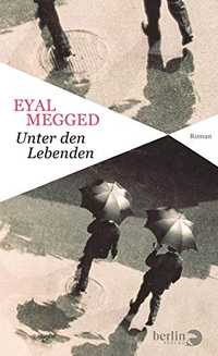 Buchcover: Eyal Megged. Unter den Lebenden - Roman. Berlin Verlag, Berlin, 2015.