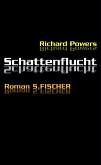 Buchcover: Richard Powers. Schattenflucht - Roman. S. Fischer Verlag, Frankfurt am Main, 2002.