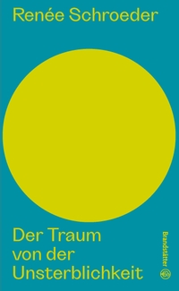 Cover: Renée Schroeder. Der Traum von der Unsterblichkeit. Christian Brandstätter Verlag, Wien, 2022.