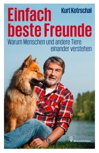 Buchcover: Kurt Kotrschal. Einfach beste Freunde - Warum Menschen und andere Tiere einander verstehen. Christian Brandstätter Verlag, Wien, 2014.