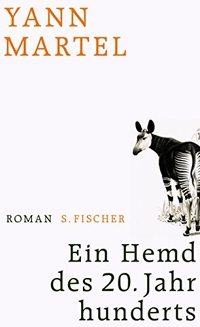 Buchcover: Yann Martel. Ein Hemd des 20. Jahrhunderts - Roman. S. Fischer Verlag, Frankfurt am Main, 2010.