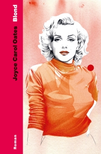 Buchcover: Joyce Carol Oates. Blond - Roman. Ecco Verlag, Hamburg, 2021.