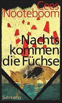 Buchcover: Cees Nooteboom. Nachts kommen die Füchse - Erzählungen. Suhrkamp Verlag, Berlin, 2009.