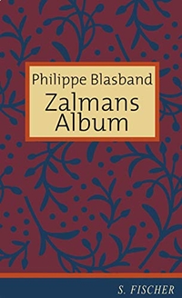 Buchcover: Philippe Blasband. Zalmans Album - Roman. S. Fischer Verlag, Frankfurt am Main, 1999.