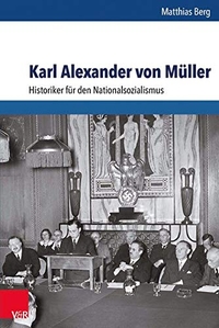 Buchcover: Matthias Berg. Karl Alexander von Müller - Historiker für den Nationalsozialismus. Vandenhoeck und Ruprecht Verlag, Göttingen, 2014.