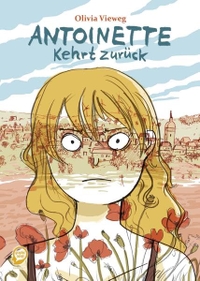 Buchcover: Olivia Vieweg. Antoinette kehrt zurück. Egmont Verlag, Köln, 2014.