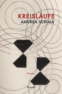 Buchcover: Andrea Scrima. Kreisläufe - Roman. Droschl Verlag, Graz, 2021.