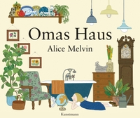 Buchcover: Alice Melvin. Omas Haus - (Ab 6 Jahre). Antje Kunstmann Verlag, München, 2016.