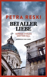 Buchcover: Petra Reski. Bei aller Liebe - Serena Vitales dritter Fall. Hoffmann und Campe Verlag, Hamburg, 2017.